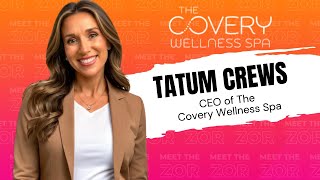 Meet the Zor | The Covery Wellness Spa | Tatum Crews