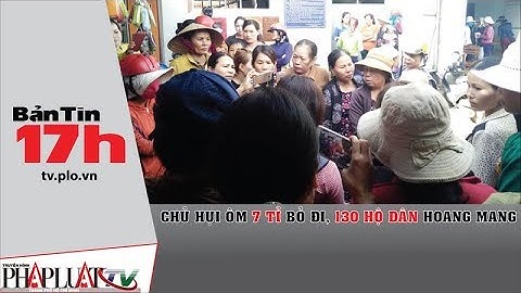 PLO - Chủ hụi ôm 7 tỉ bỏ đi, 130 hộ dân khóc ròng