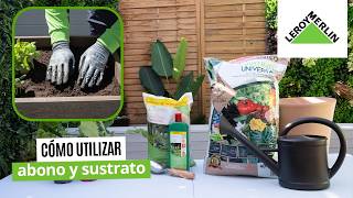 Cómo utilizar el abono y sustrato en tu jardín | LEROY MERLIN
