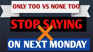 Adverb| only too vs none too | Golden rules of grammar| uses of none too and ony too #errors#english