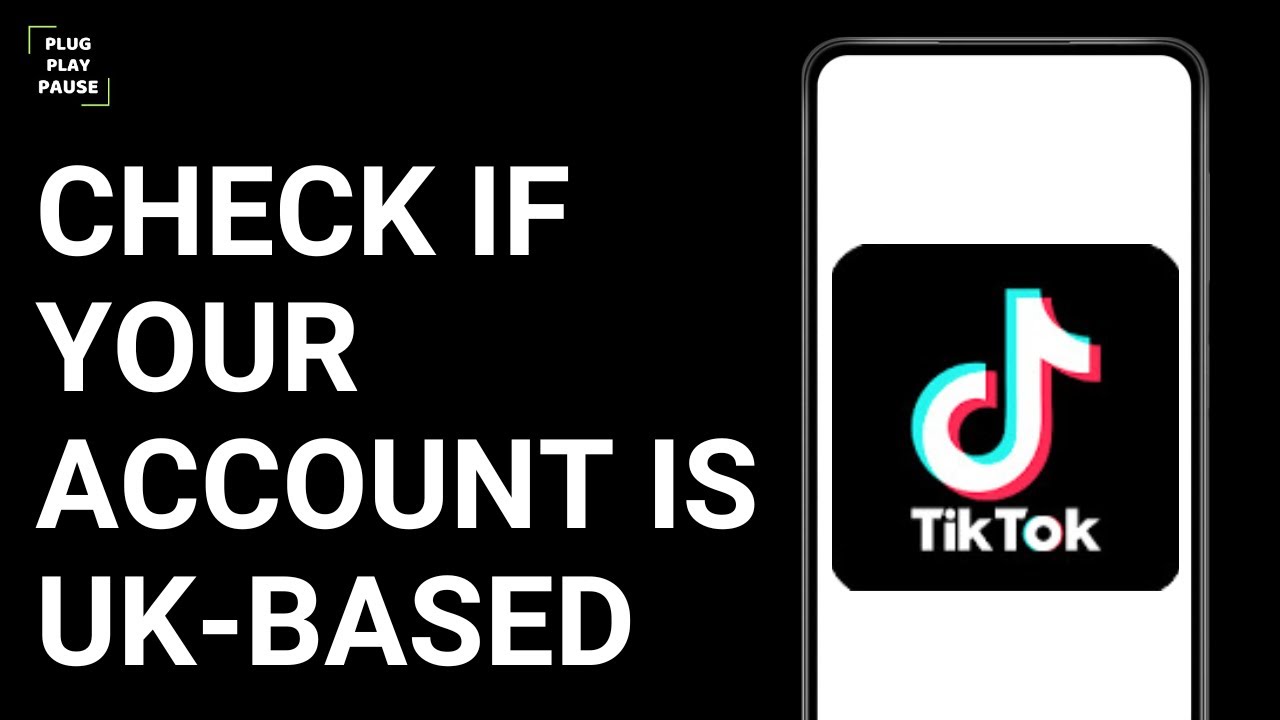 HOW TO CHECK IF YOUR TIKTOK ACCOUNT IS UK BASED