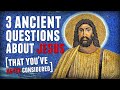 3 Ancient Questions About Jesus That You've Never Considered