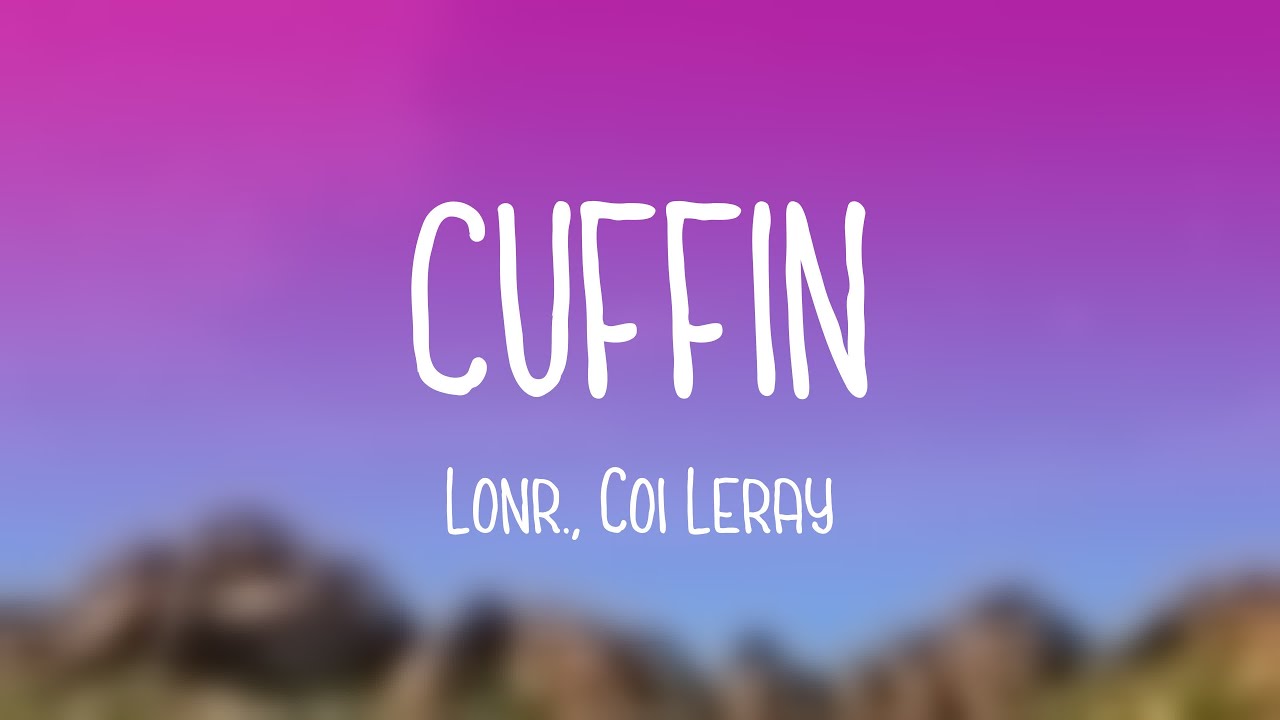 CUFFIN - Lonr., Coi Leray {Visualized Lyrics} 🌵