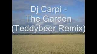 Dj Carpi - The Garden (Teddybeer Remix)