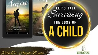 Surviving the Loss of a Child - A Conversation with Dr. Angela Brooks