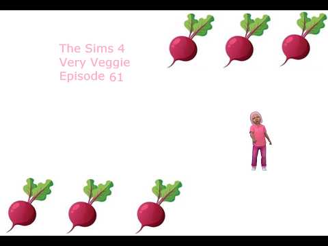 Sims 4 Very Veggie Episode 61