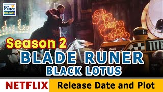 Blade Runner Black Lotus Season 2 Release Date and Plot Updates - Box Office Release
