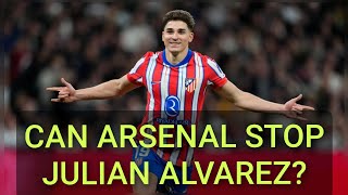 CAN ARSENAL STOP JULIAN ALVAREZ TODAY?