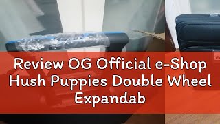 Review OG Official e-Shop Hush Puppies Double Wheel Expandable Soft-Case Spinner, Anti-Theft Zipper screenshot 5
