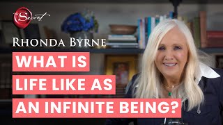 What's life like as an infinite being? | Rhonda Byrne