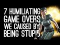 7 Humiliating Game Overs We Caused by Being Stupid
