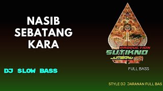 DJ SLOW BASS ● Nasib Sebatang Kara