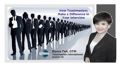 How Toastmasters Make a difference in your interview, by DTM Elysia Teh