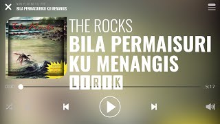 The Rocks - Bila Permaisuriku Ku Menangis [Lirik]