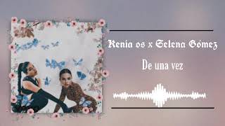 De una vez - Selena Gómez ft. Kenia os (oficial audio remix)