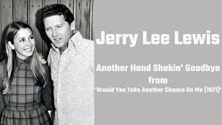 Watch Jerry Lee Lewis Another Hand Shakin Goodbye video