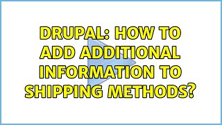 Drupal: How to add additional information to shipping methods?