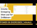 Create Grouping then use for Drilldown in Power BI