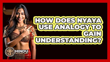 How Does Nyaya Use Analogy To Gain Understanding?