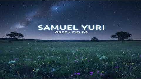 Samuel Yuri - Green Fields (Official Instrumental)