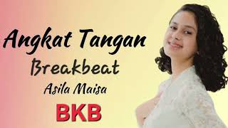 DJ ANGKAT TANGAN / ASILA MAISA BREAKBEAT X BKB EDIT DJ GOKIELZ