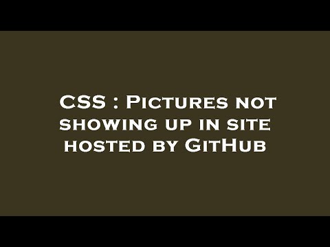 CSS : Pictures not showing up in site hosted by GitHub