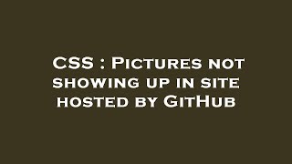 CSS : Pictures not showing up in site hosted by GitHub