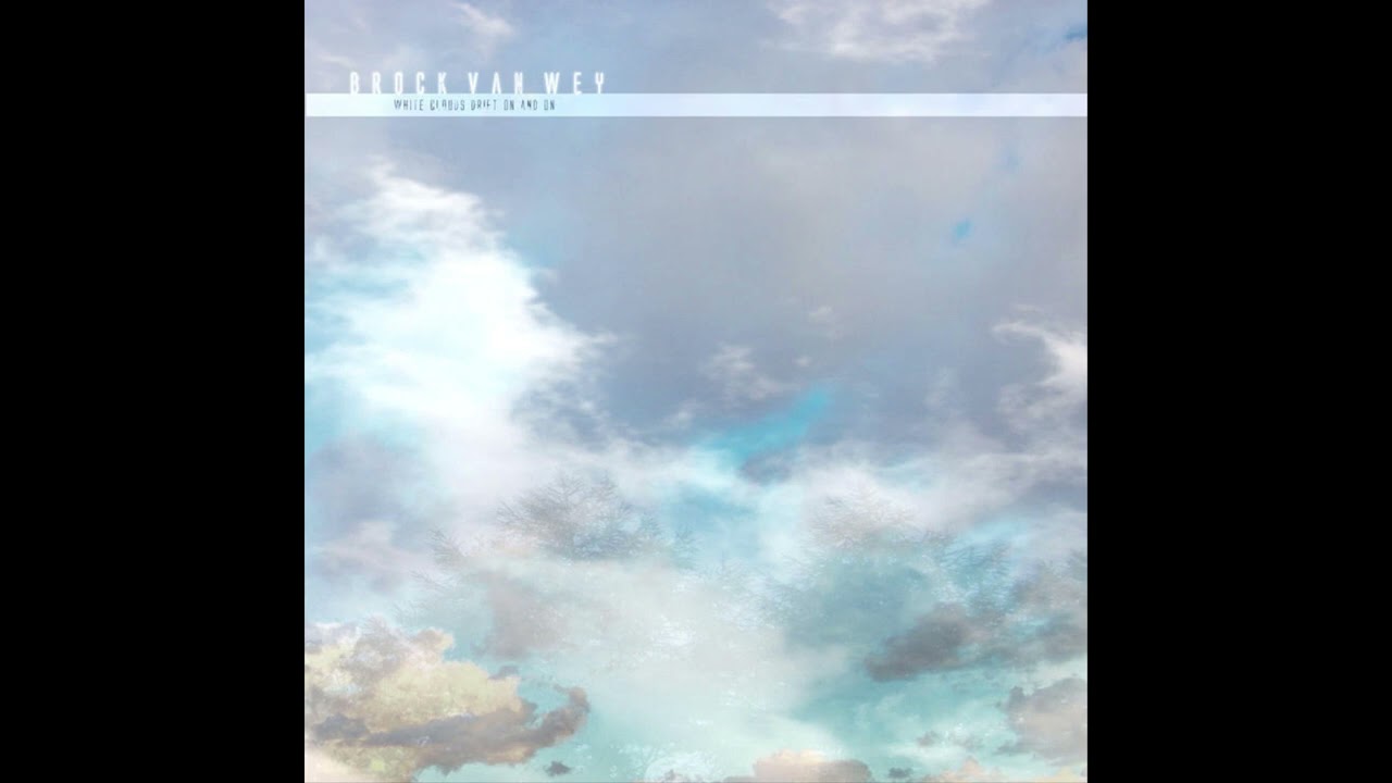 Brock Van Wey – White Clouds Drift On And On (Full Album)