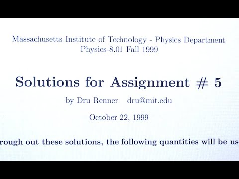 8.01 Solutions to Assignment #5