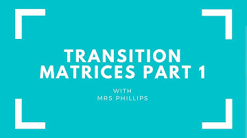 Transition Matrices Part 1