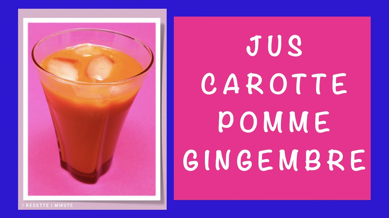 Jus de Carotte, Pomme et Gingembre / Recette Santé YouTube