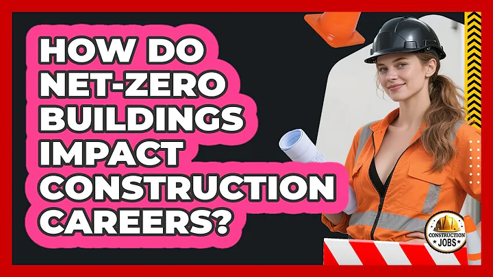 How Do Net-zero Buildings Impact Construction Careers? - Construction Jobs