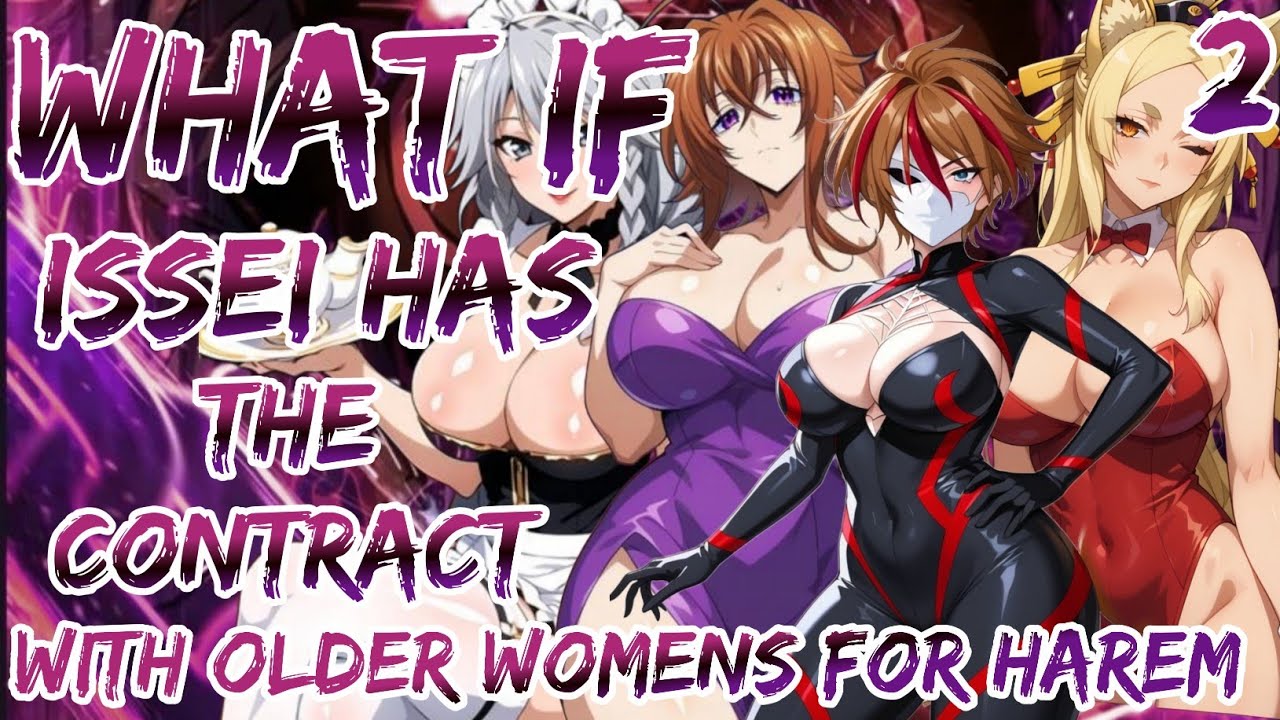 What If Issei Has The Contract With Older Womens for harem | Part 2