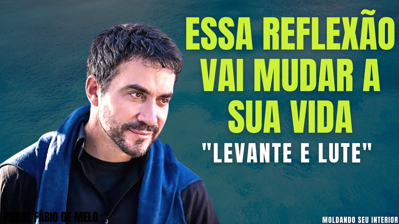 Levante e Lute, nunca pare de lutar Pé. Fábio de Melo MOTIVAÇÃO