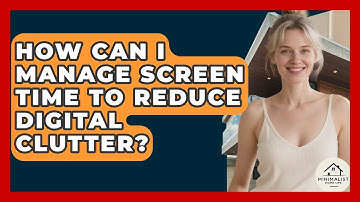 How Can I Manage Screen Time To Reduce Digital Clutter? - Minimalist Home Life