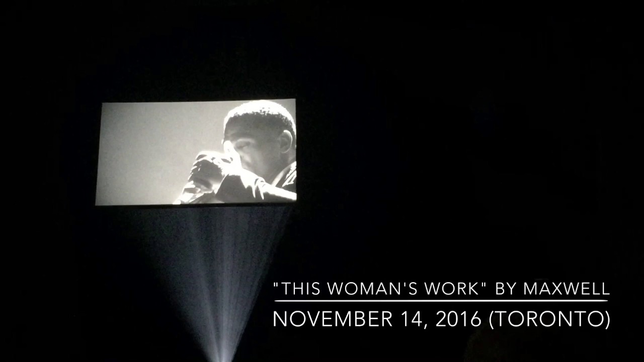 Maxwell's "This Woman's Work" (Nov. 14, 2016) Toronto, Canada YouTube