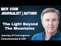 The light beyond the mountains  convergence of consciousness  uap w nick cook
