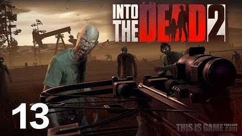 into the dead 2 -gameplay walkthrough part - 13 - unto corruption (1)