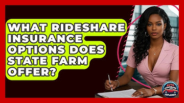 What Rideshare Insurance Options Does State Farm Offer? - Auto Coverage Explained