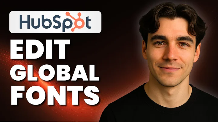 How To Edit Global Fonts In A HubSpot Theme (Tutorial 2025)