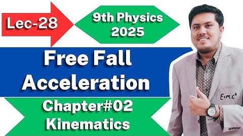 Free Fall Acceleration | Class 9th Physics New Book 2025 | PCTB | Kinematics | Ch. 2