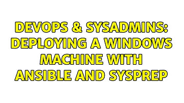 DevOps & SysAdmins: Deploying a windows machine with ansible and sysprep