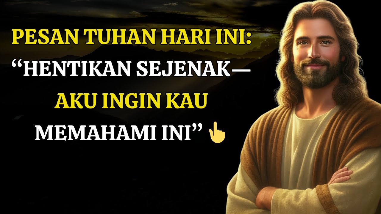 Pesan Tuhan hari ini: “Hentikan sejenak—Aku ingin kau memahami ini” 👆