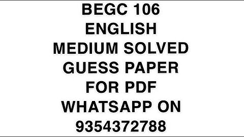 BEGC 106 ENGLISH MEDIUM SOLVED GUESS PAPER FOR PDF WHATSAPP ON 9354372788
