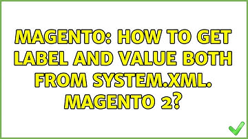 Magento: How to get Label and Value both from system.xml. Magento 2?