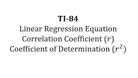 TI-84: Linear Regression, r and r-squared