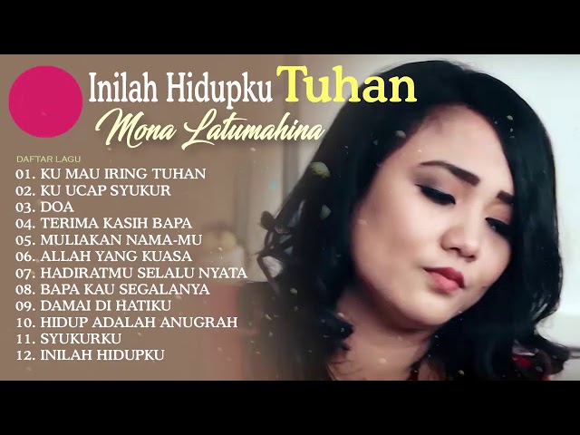 Lagu Rohani Kristen Terindah  ♥ Mona Latumahina ♥♥ Pujian Syukur  ♥ Full Album class=