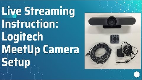 Live Streaming Instruction - Logitech Meetup Camera Setup