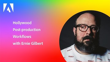 Hollywood Post-Production Workflows with Ernie Gilbert | Adobe Video