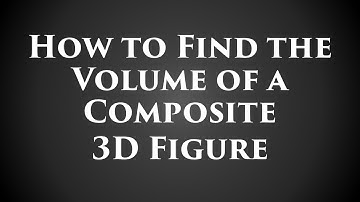 How to Find the Volume of a Composite 3D Figure